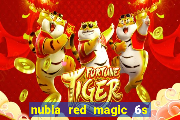 nubia red magic 6s pro antutu